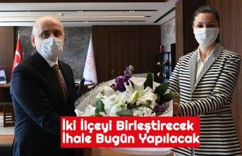 İki İlçeyi Birleştirecek İhale Bugün Yapılacak