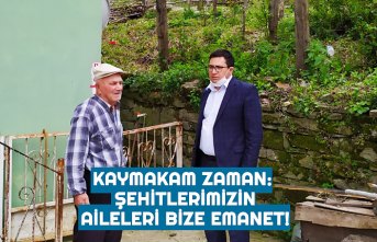 KAYMAKAM ZAMAN: ŞEHİTLERİMİZİN AİLELERİ BİZE EMANET!