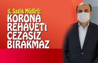 KORONA REHAVETİ CEZASIZ BIRAKMAZ UYARISI