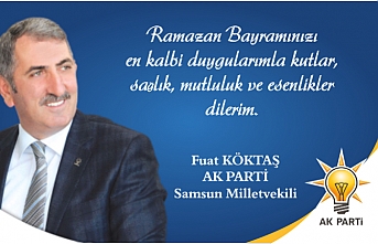 Milletvekili Fuat Köktaş'tan Ramazan Bayramı Mesajı