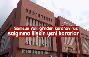 Samsun Valiliği'nden koronavirüs salgınına ilişkin yeni kararlar