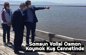 Samsun Valisi Osman Kaymak Kuş Cennetinde