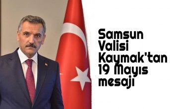 Samsun Valisi Kaymak'tan 19 Mayıs mesajı