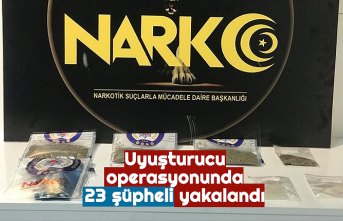 Uyuşturucu operasyonunda 23 şüpheli yakalandı