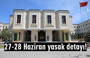 27-28 Haziran yasak detayı!