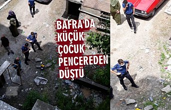 BAFRA'DA KÜÇÜK ÇOCUK PENCEREDEN DÜŞTÜ