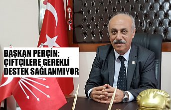 BAŞKAN PERÇİN;  ÇİFTÇİLERE GEREKLİ DESTEK SAĞLANMIYOR