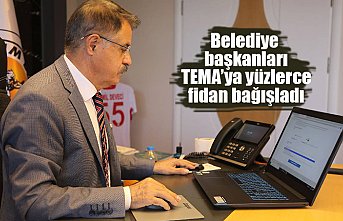 Belediye başkanları TEMA’ya yüzlerce fidan bağışladı