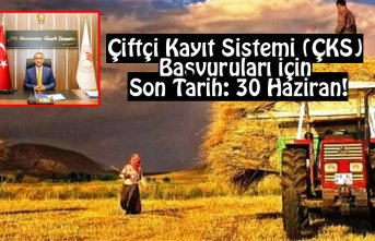 Çiftçi Kayıt Sistemi (ÇKS) Başvuruları İçin Son Tarih: 30 HAZİRAN!