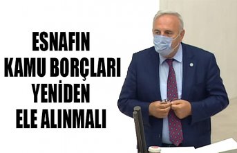 ESNAFIN KAMU BORÇLARI YENİDEN ELE ALINMALI