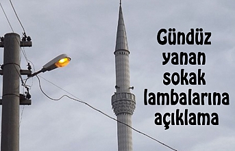 Gündüz yanan sokak lambalarına açıklama