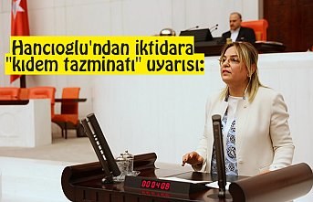 Hancıoğlu'ndan iktidara "kıdem tazminatı" uyarısı:
