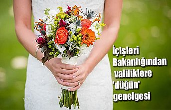 İçişleri Bakanlığından valiliklere 'düğün' genelgesi