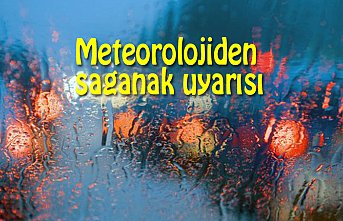 Meteorolojiden sağanak uyarısı