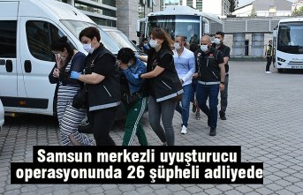 Samsun merkezli uyuşturucu operasyonunda 26 şüpheli adliyede
