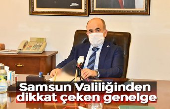 SAMSUN VALİLİĞİNDEN DİKKAT ÇEKEN GENELGE