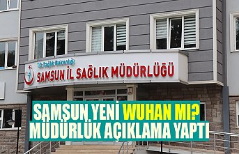 SAMSUN YENİ WUHAN MI?  MÜDÜRLÜK AÇIKLAMA YAPTI