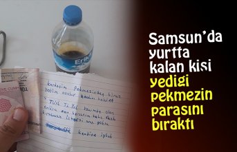 Samsun’da yurtta kalan kişi yediği pekmezin parasını bıraktı