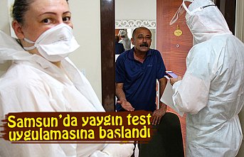 SAMSUN’DA YAYGIN TEST UYGULAMASINA BAŞLANDI
