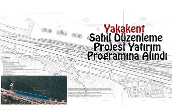 Yakakent Sahil Düzenleme Projesi Yatırım Programına Alındı