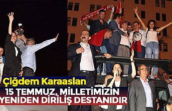 15 TEMMUZ, MİLLETİMİZİN YENİDEN DİRİLİŞ DESTANIDIR