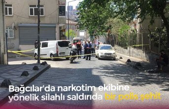 Bağcılar'da narkotim ekibine yönelik silahlı saldırıda bir polis şehit