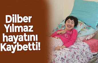 Dilber Yılmaz hayatını Kaybetti!