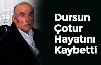 Dursun Çotur Hayatını Kaybetti