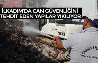 İLKADIM’DA CAN GÜVENLİĞİNİ TEHDİT EDEN YAPILAR YIKILIYOR