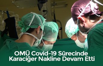OMÜ Covid-19 Sürecinde Karaciğer Nakline Devam Etti