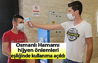 Osmanlı Hamamı hijyen önlemleri eşliğinde kullanıma açıldı