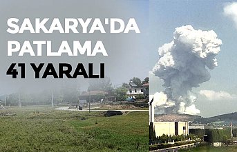 SAKARYA'DA PATLAMA : 41 YARALI