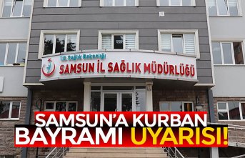SAMSUN’A KURBAN BAYRAMI UYARISI!