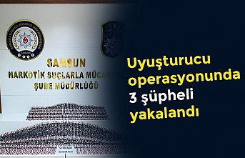 Uyuşturucu operasyonunda 3 şüpheli yakalandı
