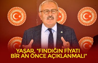 YAŞAR, "FINDIĞIN FİYATI BİR AN ÖNCE AÇIKLANMALI"