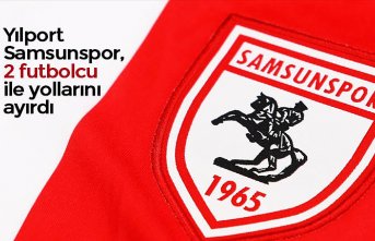 Yılport Samsunspor, 2 futbolcu ile yollarını ayırdı