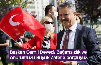 Başkan Cemil Deveci: Bağımsızlık ve onurumuzu Büyük Zafer’e borçluyuz