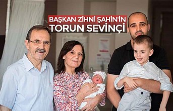 BAŞKAN ZİHNİ ŞAHİN'İN TORUN SEVİNÇİ