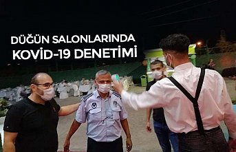 DÜĞÜN SALONLARINDA KOVİD-19 DENETİMİ