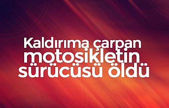 Kaldırıma çarpan motosikletin sürücüsü öldü