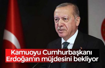 Kamuoyu Cumhurbaşkanı Erdoğan'ın 'müjdesini' bekliyor