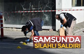 SAMSUN’DA SİLAHLI SALDIRI