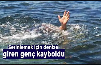 Serinlemek için denize giren genç kayboldu