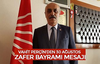 VAHİT PERÇİN’DEN 30 AĞUSTOS ZAFER BAYRAMI MESAJI