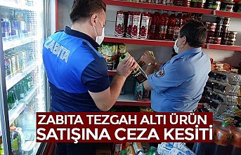 ZABITA TEZGAH ALTI ÜRÜN SATIŞINA CEZA KESİTİ