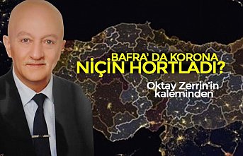 BAFRA' DA KORONA NİÇİN HORTLADI ?