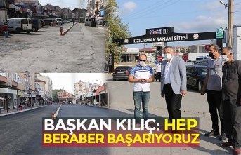 BAŞKAN KILIÇ: HEP BERABER BAŞARIYORUZ