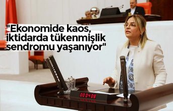 "Ekonomide kaos, iktidarda tükenmişlik sendromu yaşanıyor"