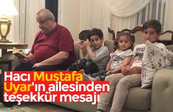 Hacı Mustafa Uyar'ın ailesinden teşekkür mesajı