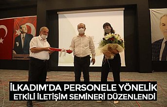 İLKADIM’DA PERSONELE YÖNELİK ETKİLİ İLETİŞİM SEMİNERİ DÜZENLENDİ